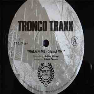 Tronco Traxx - Walk 4 Me flac album