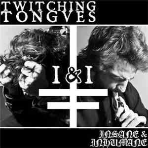 Twitching Tongues - I & I (Insane & Inhumane) flac album