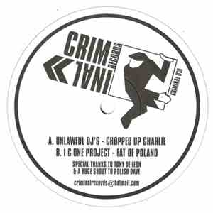 Unlawful DJ's / I.C.One Project - Chopped Up Charlie / Fat Of Poland flac album