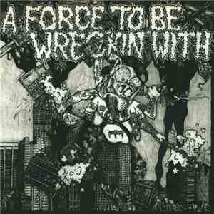 Various - A Force To Be Wreckin' With flac album