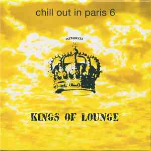 Various - Chill Out In Paris 6 Introduces Kings Of Lounge flac album
