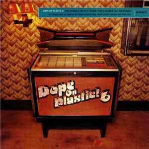 Various - Dope On Plastic! 6 flac album