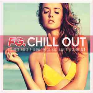 Various - FG. Chill Out #1 (The Deep House & Lounge Music Must Have Selection) flac album
