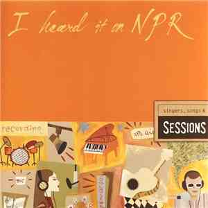 Various - I Heard It On NPR: Singers, Songs & Sessions flac album