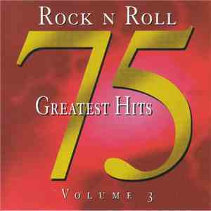 Various - Rock N Roll 75 Greatest Hits Volume 3 flac album