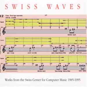 Various - Swiss Waves - Works From The Swiss Center For Computer Music 1985-1995 flac album
