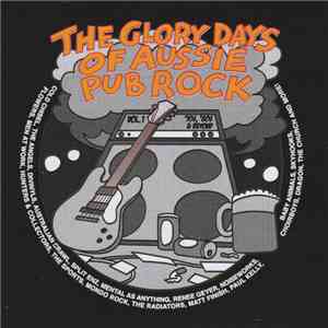 Various - The Glory Days Of Aussie Pub Rock Vol. 1 ('70s, '80s & Beyond) flac album
