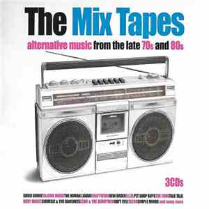 Various - The Mix Tapes - Alternative Music From The Late 70s And 80s flac album