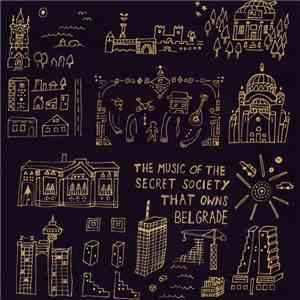 Various - The Music Of The Secret Society That Owns Belgrade flac album