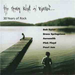 Various - The Train Kept A Rollin'... 30 Years Of Rock flac album