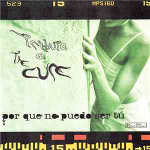Various - Tributo A The Cure: Por Que No Puedo Ser Tú flac album