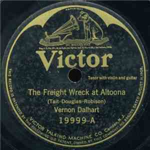 Vernon Dalhart - The Freight Wreck At Altoona / Behind These Gray Walls flac album