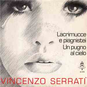 Vincenzo Serrati' - Lacrimucce E Piagnistei / Un Pugno Al Cielo flac album
