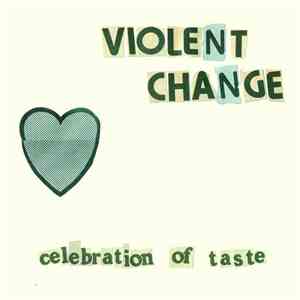 Violent Change  - Celebration Of Taste flac album