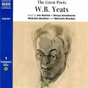 W. B. Yeats : Jim Norton, Denys Hawthorne, Nicholas Boulton And Marcella Riordan - The Great Poets flac album
