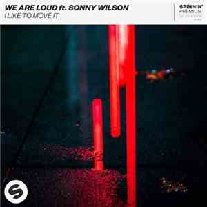 We Are Loud Ft. Sonny Wilson  - I Like To Move It flac album