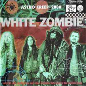White Zombie - Astro-Creep: 2000 (Songs Of Love, Destruction And Other Synthetic Delusions Of The Electric Head) flac album