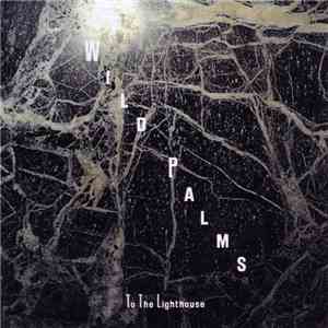 Wild Palms  - Draw In Light / To The Lighthouse flac album