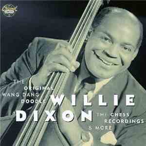 Willie Dixon - The Original Wang Dang Doodle: The Chess Recordings & More flac album