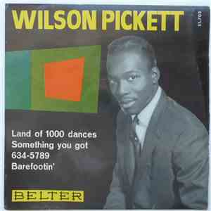Wilson Pickett - Land Of 1000 Dances / Something You Got / 634-5789 / Barefootin' flac album