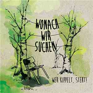 Wonach Wir Suchen - Wer Kippelt, Steht flac album