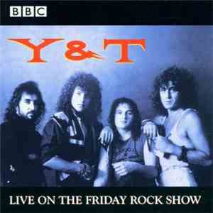 Y & T - Live On The Friday Rock Show flac album