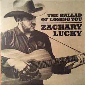 Zachary Lucky - The Ballad Of Losing You flac album