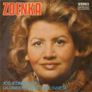 Zdenka - Još Jednom Adio / Da Obiđem Triput Oko Svijeta flac album