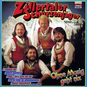 Zillertaler Schürzenjäger - Ohne Musig Geht Nix flac album