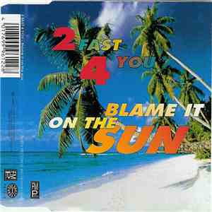 2 Fast 4 You - Blame It On The Sun flac album