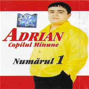 Adrian Copilul Minune - Numarul 1 flac album