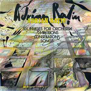 Adrian Rațiu - Six Images For Orchestra / Impressions / Constellations / Songs flac album