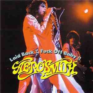 Aerosmith - Laid Back ? Fuck Off Baby !! flac album