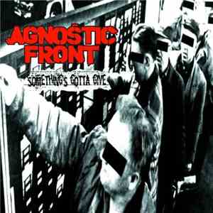 Agnostic Front - Something‘s Gotta Give flac album