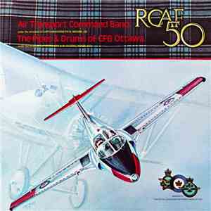 Air Transport Command Band Under Direction Of Captain Kenneth R. Moore, CD, The Pipes & Drums Of CFB Ottawa Under Direction Of Pipe Major A.M. Cairns, M.M.M., C.D. - RCAF 50 flac album