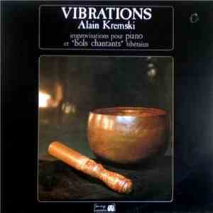 Alain Kremski - Vibrations - Improvisations Pour Piano Et "Bols Chantants" Tibétains flac album