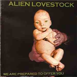 Alien Lovestock - We Are Prepared To Offer You flac album