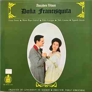 Amadeo Vives, Orquesta De Conciertos De Madrid , Director Pablo Sorozábal - Doña Francisquita: Comedia Lírica En Tres Actos flac album