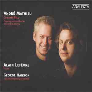 André Mathieu – Alain Lefèvre , Piano / George Hanson, Tucson Symphony Orchestra - Concerto No.4 • Orchestral Works flac album