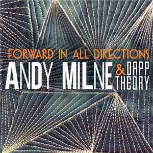 Andy Milne & Dapp Theory - Forward In All Directions flac album