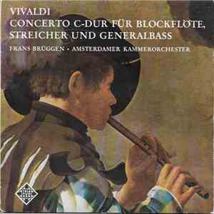 Antonio Vivaldi, Frans Brüggen, Herman Krebbers, Gustav Leonhardt, André Rieu  - Concerto C-Dur für Blockflöte, Streicher und Generalbass flac album