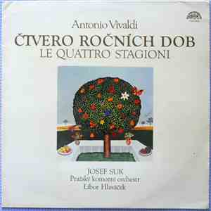 Antonio Vivaldi, Pražský Komorní Orchestr, Josef Suk, Libor Hlaváček - Čtvero Ročních Dob Le Quattro Stagioni flac album