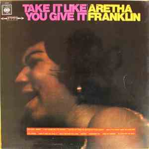 Aretha Franklin - Take It Like You Give It flac album