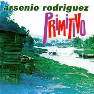 Arsenio Rodriguez - Primitivo flac album