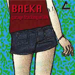 Baeka - Garage Tracking In THN flac album