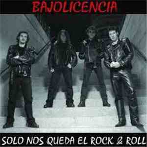 Bajo Licencia - Solo Nos Queda El Rock & Roll flac album