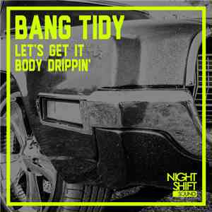 Bang Tidy - Let's Get It/Body Drippin' flac album