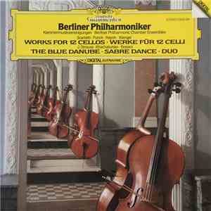 Berliner Philharmoniker, Alessandro Scarlatti, David Funck, Joseph Haydn, Julius Klengel, Gioacchino Rossini, Johann Strauss Jr., Aram Khatchaturian - Berliner Philharmoniker, Works for 12 Cellos, The Blue Danube, Sabre Dance, Duo flac album