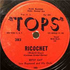 Betsy Gay / Bud Roman / Lew Raymond And His Orch. - Ricochet / That's Amore flac album