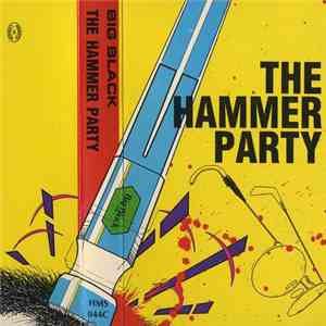 Big Black - The Hammer Party flac album